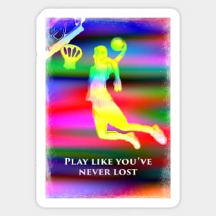 Basketball Play like you've never lost g3 Sticker